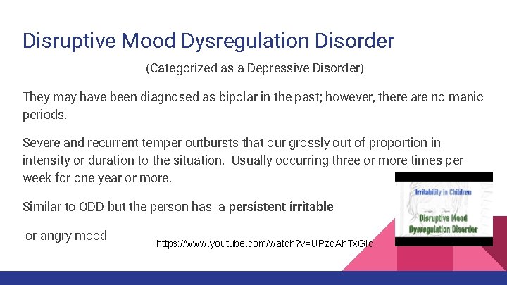 Disruptive Mood Dysregulation Disorder (Categorized as a Depressive Disorder) They may have been diagnosed