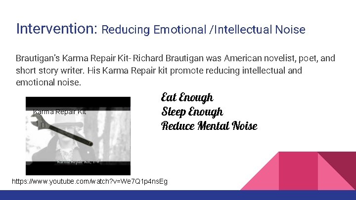 Intervention: Reducing Emotional /Intellectual Noise Brautigan’s Karma Repair Kit- Richard Brautigan was American novelist,