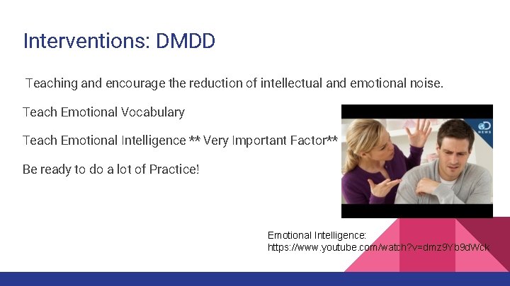 Interventions: DMDD Teaching and encourage the reduction of intellectual and emotional noise. Teach Emotional