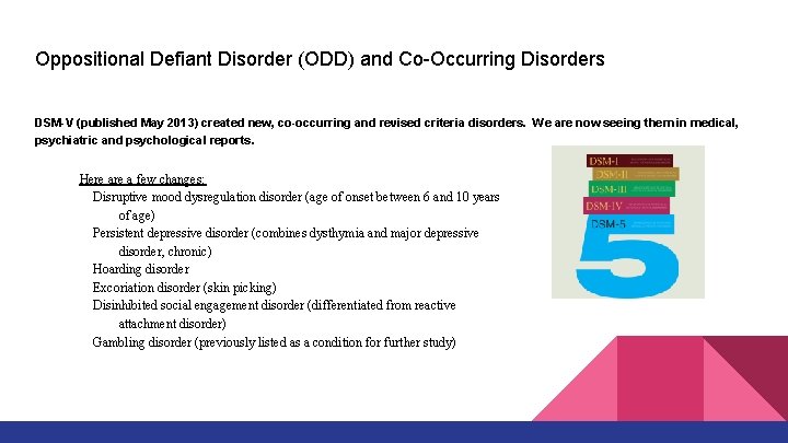 Oppositional Defiant Disorder (ODD) and Co-Occurring Disorders DSM-V (published May 2013) created new, co-occurring