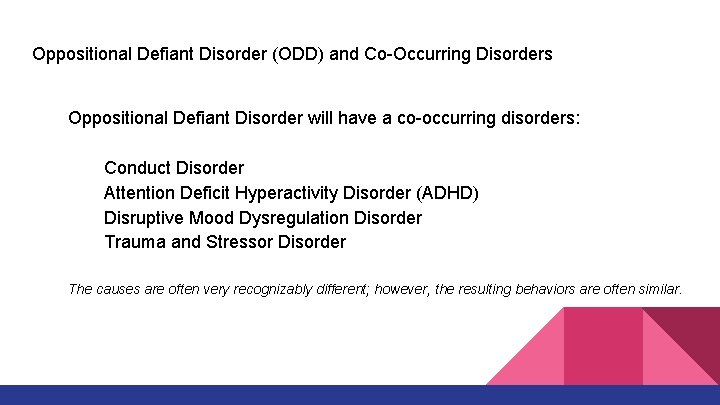 Oppositional Defiant Disorder (ODD) and Co-Occurring Disorders Oppositional Defiant Disorder will have a co-occurring