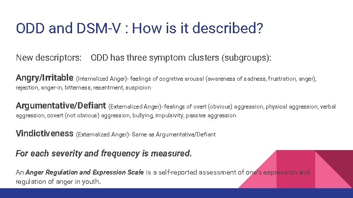 ODD and DSM-V : How is it described? New descriptors: ODD has three symptom