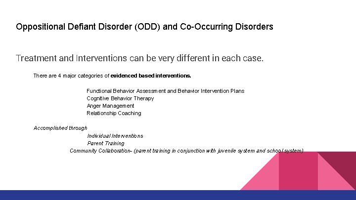 Oppositional Defiant Disorder (ODD) and Co-Occurring Disorders Treatment and Interventions can be very different