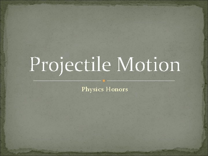Projectile Motion Physics Honors 