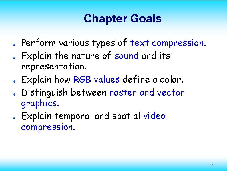 Chapter Goals Perform various types of text compression. Explain the nature of sound and
