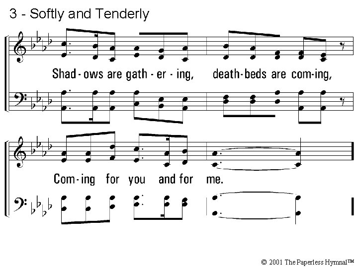 3 - Softly and Tenderly © 2001 The Paperless Hymnal™ 