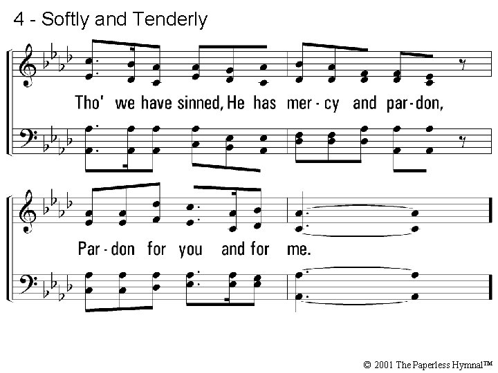 4 - Softly and Tenderly © 2001 The Paperless Hymnal™ 