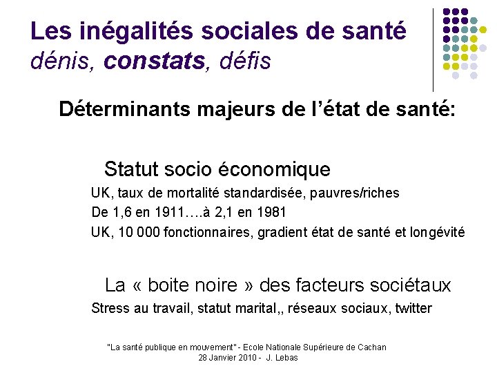 Les inégalités sociales de santé dénis, constats, défis Déterminants majeurs de l’état de santé: