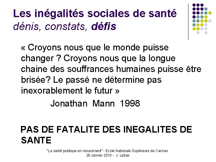 Les inégalités sociales de santé dénis, constats, défis « Croyons nous que le monde