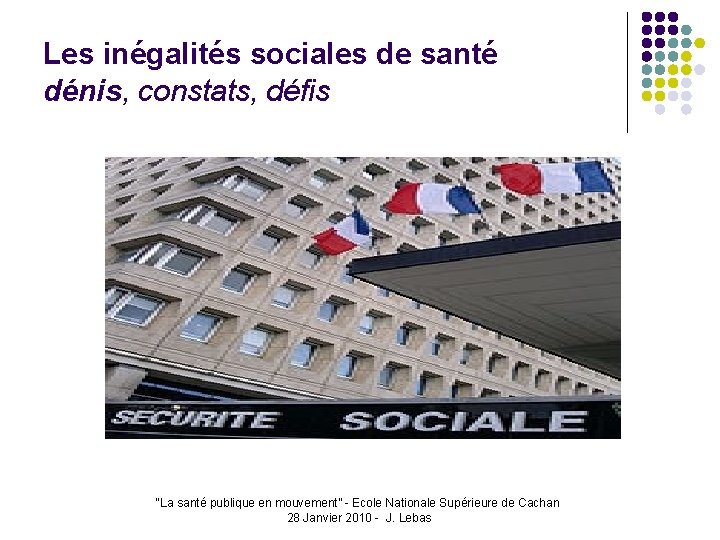 Les inégalités sociales de santé dénis, constats, défis “La santé publique en mouvement” -