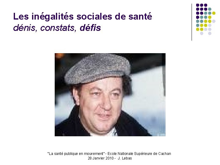 Les inégalités sociales de santé dénis, constats, défis “La santé publique en mouvement” -