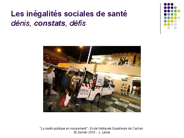 Les inégalités sociales de santé dénis, constats, défis “La santé publique en mouvement” -