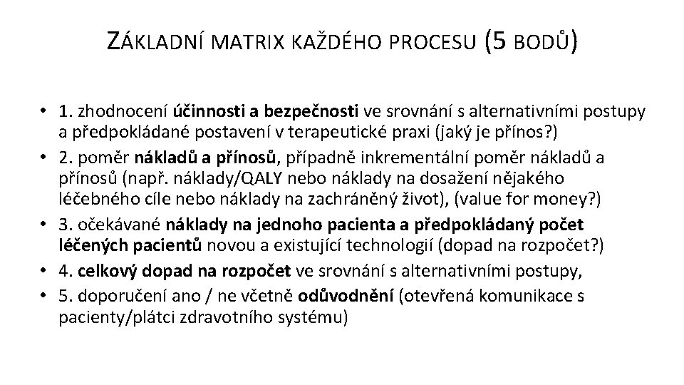 ZÁKLADNÍ MATRIX KAŽDÉHO PROCESU (5 BODŮ) • 1. zhodnocení účinnosti a bezpečnosti ve srovnání