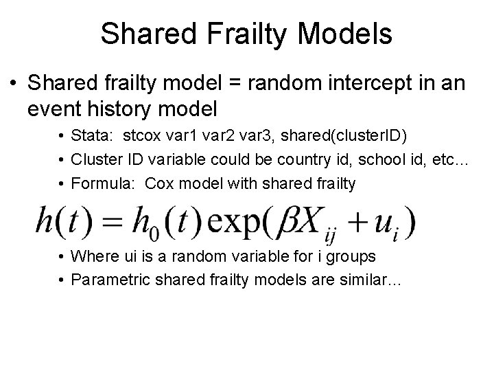 Shared Frailty Models • Shared frailty model = random intercept in an event history