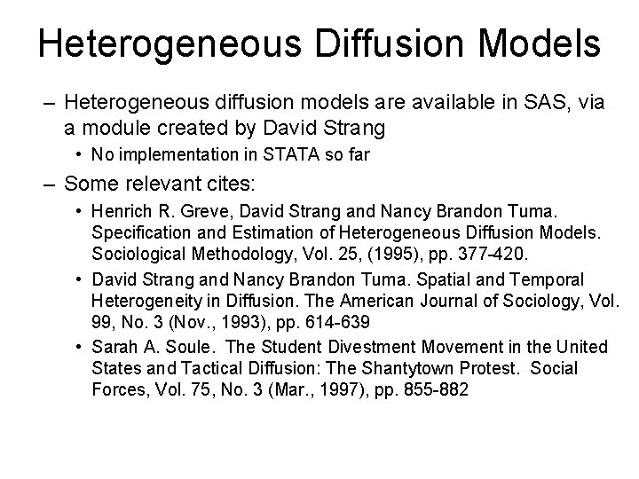 Heterogeneous Diffusion Models – Heterogeneous diffusion models are available in SAS, via a module