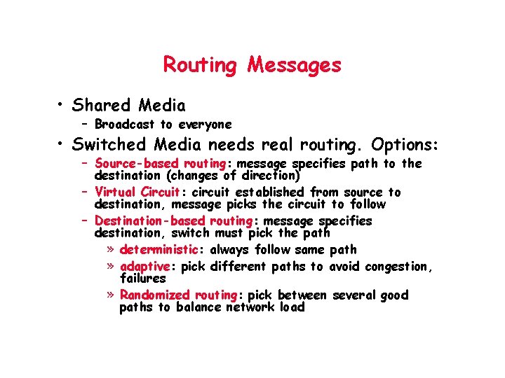 Routing Messages • Shared Media – Broadcast to everyone • Switched Media needs real