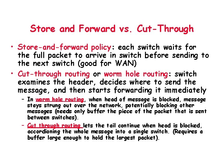 Store and Forward vs. Cut-Through • Store-and-forward policy: each switch waits for the full