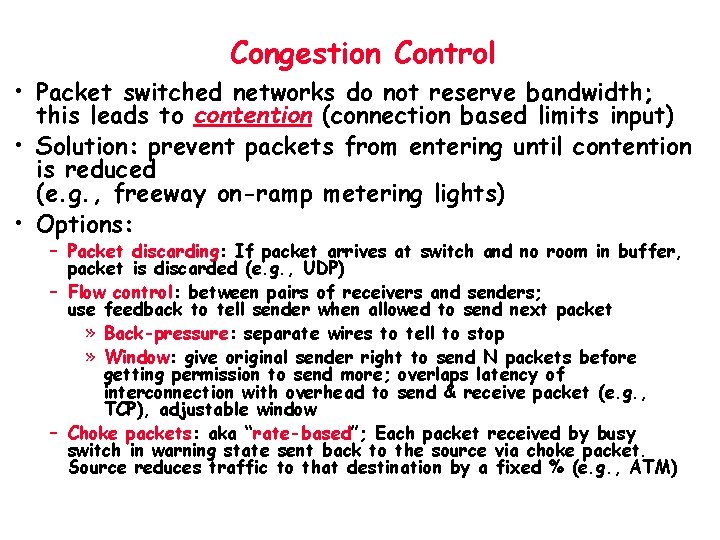 Congestion Control • Packet switched networks do not reserve bandwidth; this leads to contention
