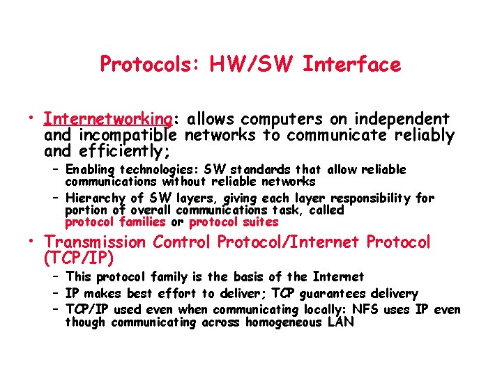 Protocols: HW/SW Interface • Internetworking: allows computers on independent and incompatible networks to communicate