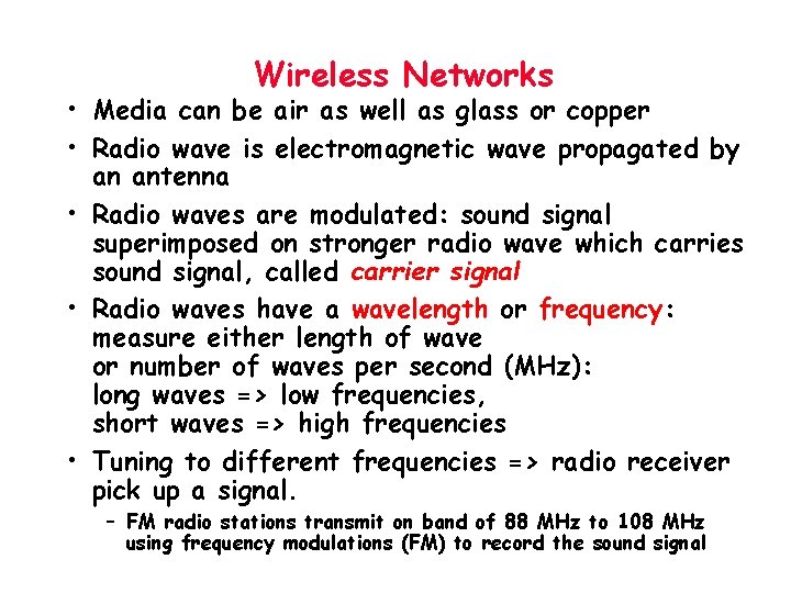 Wireless Networks • Media can be air as well as glass or copper •