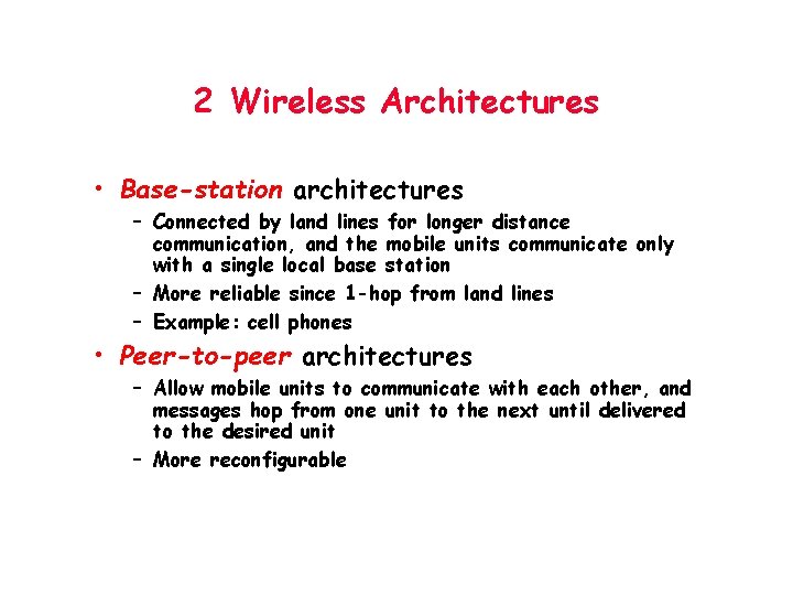 2 Wireless Architectures • Base-station architectures – Connected by land lines for longer distance