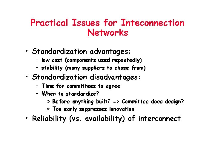 Practical Issues for Inteconnection Networks • Standardization advantages: – low cost (components used repeatedly)