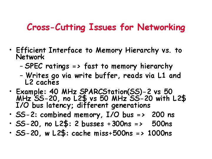 Cross-Cutting Issues for Networking • Efficient Interface to Memory Hierarchy vs. to Network –