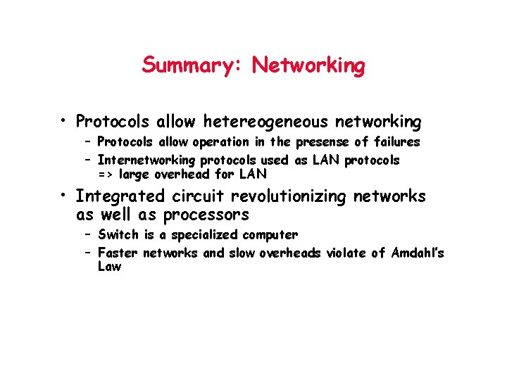Summary: Networking • Protocols allow hetereogeneous networking – Protocols allow operation in the presense