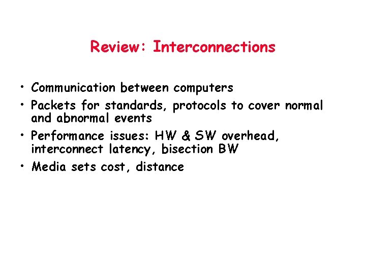 Review: Interconnections • Communication between computers • Packets for standards, protocols to cover normal
