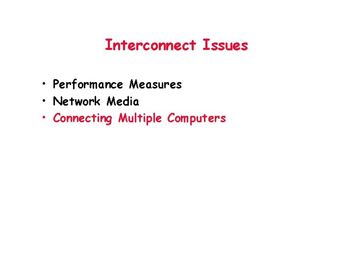 Interconnect Issues • Performance Measures • Network Media • Connecting Multiple Computers 