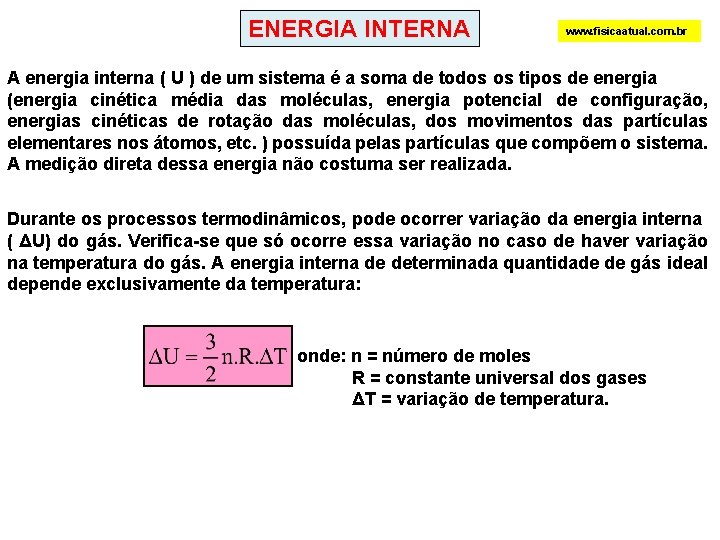 ENERGIA INTERNA www. fisicaatual. com. br A energia interna ( U ) de um