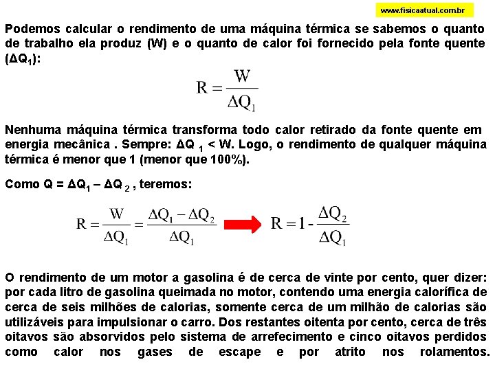 www. fisicaatual. com. br Podemos calcular o rendimento de uma máquina térmica se sabemos