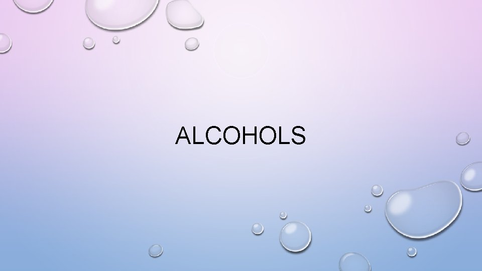 ALCOHOLS 