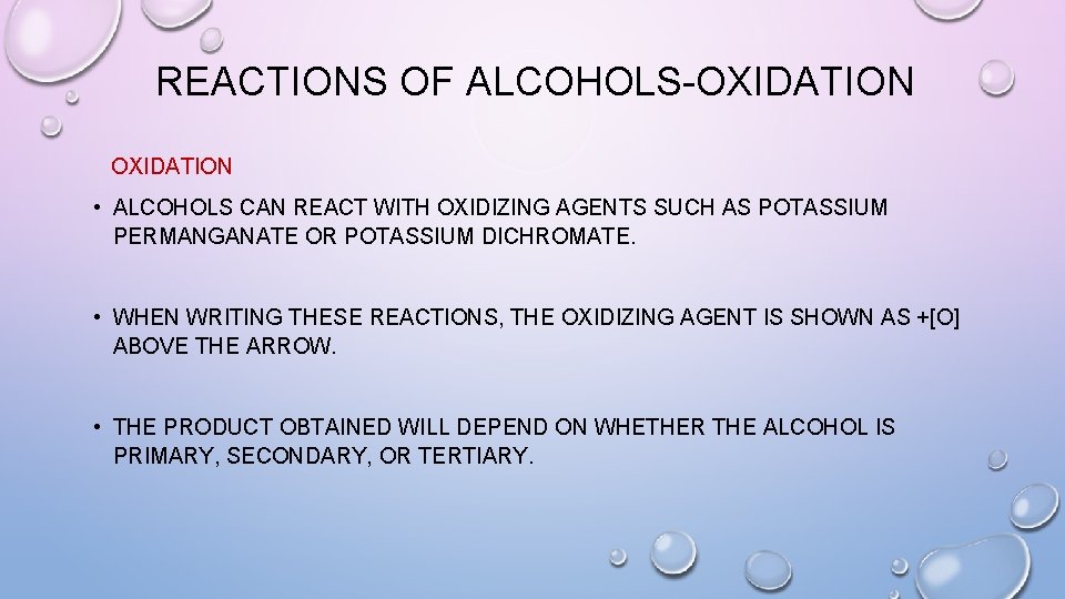 REACTIONS OF ALCOHOLS-OXIDATION • ALCOHOLS CAN REACT WITH OXIDIZING AGENTS SUCH AS POTASSIUM PERMANGANATE