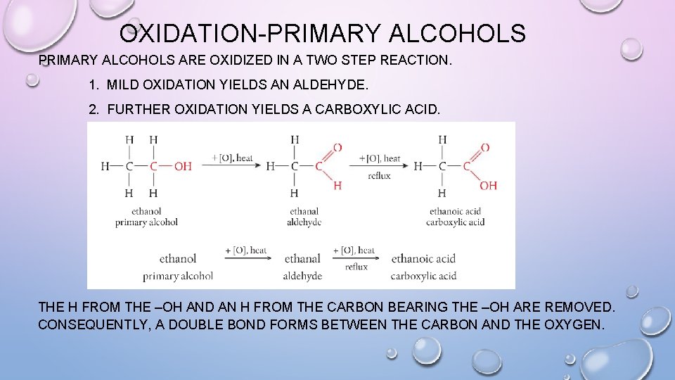 OXIDATION-PRIMARY ALCOHOLS ARE OXIDIZED IN A TWO STEP REACTION. 1. MILD OXIDATION YIELDS AN