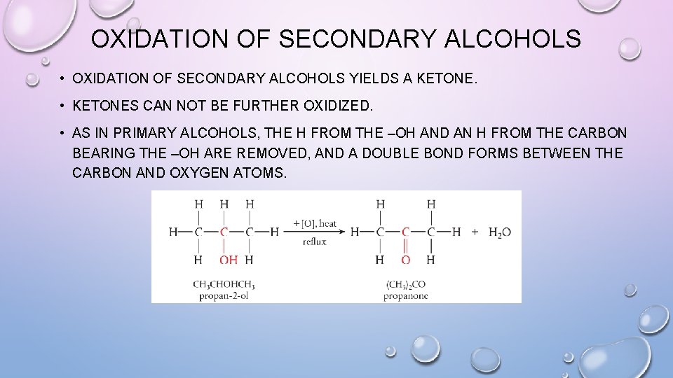 OXIDATION OF SECONDARY ALCOHOLS • OXIDATION OF SECONDARY ALCOHOLS YIELDS A KETONE. • KETONES