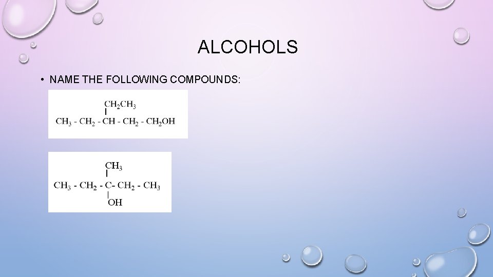 ALCOHOLS • NAME THE FOLLOWING COMPOUNDS: 