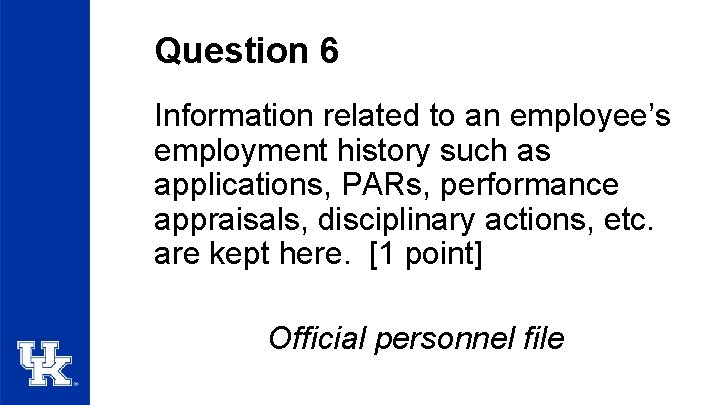 Question 6 Information related to an employee’s employment history such as applications, PARs, performance