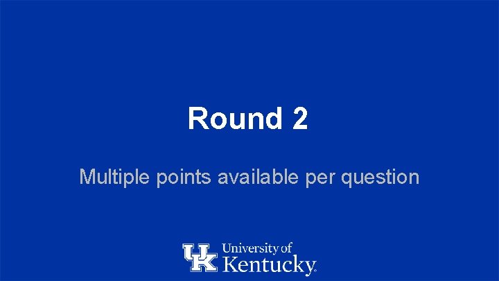 Round 2 Multiple points available per question 