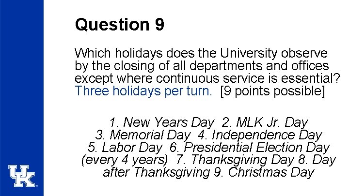 Question 9 Which holidays does the University observe by the closing of all departments