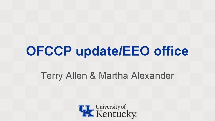 OFCCP update/EEO office Terry Allen & Martha Alexander 