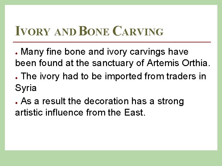 IVORY AND BONE CARVING Many fine bone and ivory carvings have been found at