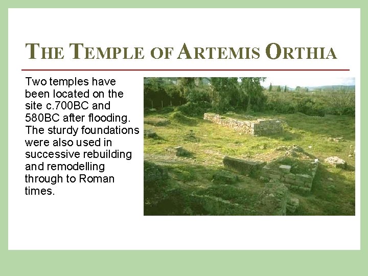 THE TEMPLE OF ARTEMIS ORTHIA Two temples have been located on the site c.