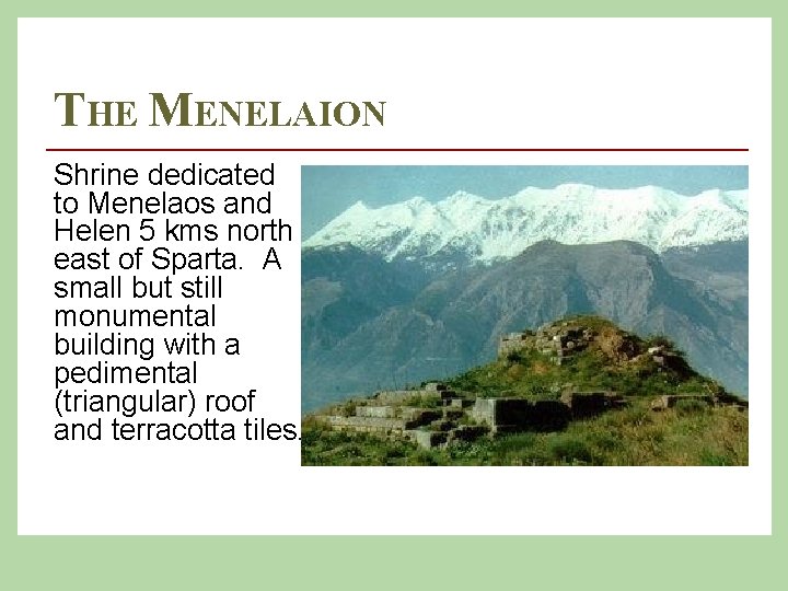 THE MENELAION Shrine dedicated to Menelaos and Helen 5 kms north east of Sparta.