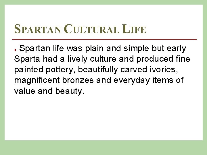 SPARTAN CULTURAL LIFE Spartan life was plain and simple but early Sparta had a