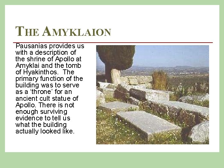 THE AMYKLAION Pausanias provides us with a description of the shrine of Apollo at