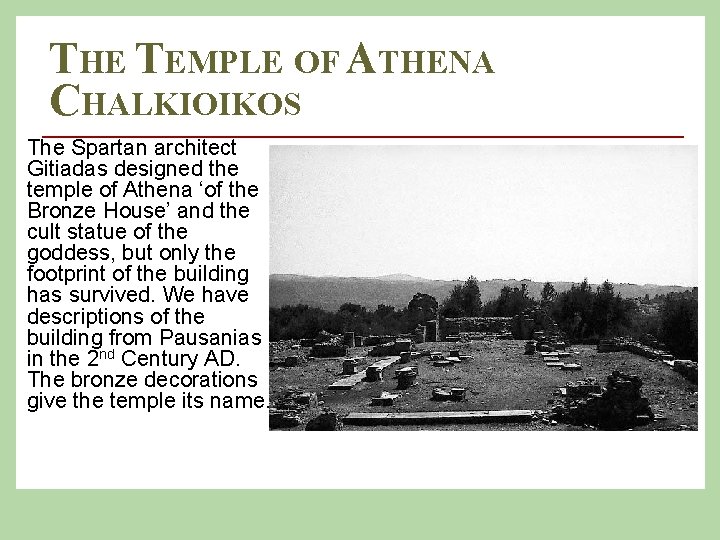 THE TEMPLE OF ATHENA CHALKIOIKOS The Spartan architect Gitiadas designed the temple of Athena