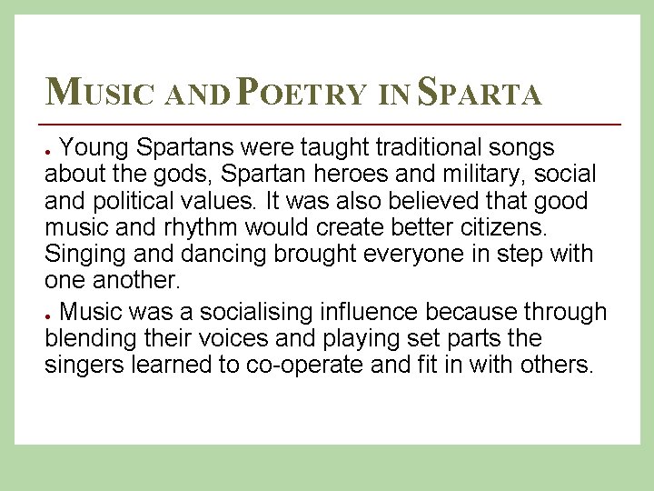 MUSIC AND POETRY IN SPARTA Young Spartans were taught traditional songs about the gods,