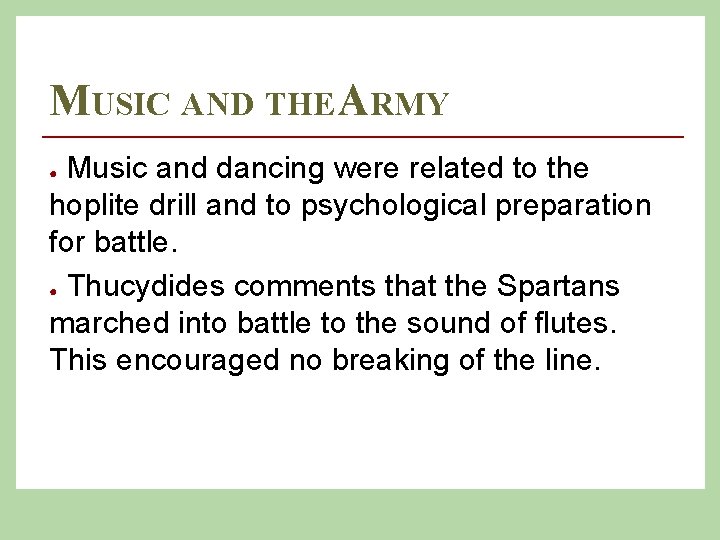 MUSIC AND THE ARMY Music and dancing were related to the hoplite drill and