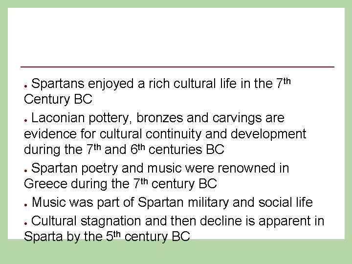 Spartans enjoyed a rich cultural life in the 7 th Century BC ● Laconian